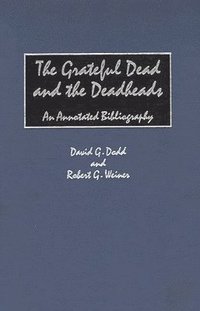 bokomslag The Grateful Dead and the Deadheads