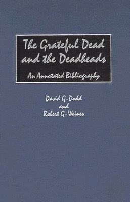 David G. Dodd, Robert G. Weiner - Grateful Dead and the Deadheads, Inbunden