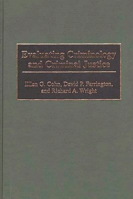 Ellen G. Cohn, David P. Farrington, Richard A. Wright, Richard a. Wright - Evaluating Criminology and Criminal Justice, Inbunden