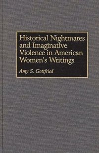 bokomslag Historical Nightmares and Imaginative Violence in American Women's Writings