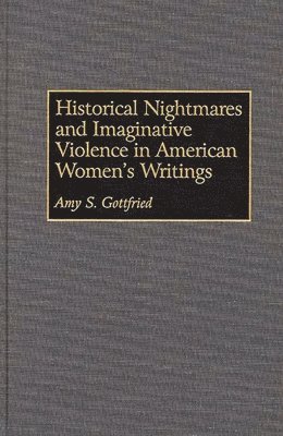 Historical Nightmares and Imaginative Violence in American Women's Writings 1