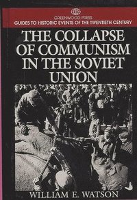 bokomslag The Collapse of Communism in the Soviet Union