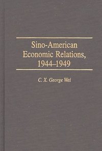bokomslag Sino-American Economic Relations, 1944-1949