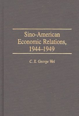 Sino-American Economic Relations, 1944-1949 1