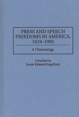 Press and Speech Freedoms in America, 1619-1995