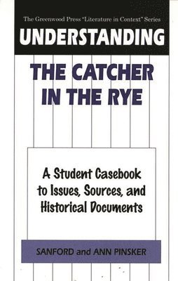 Sanford Pinsker, Ann Pinsker - Understanding The Catcher in the Rye, Inbunden