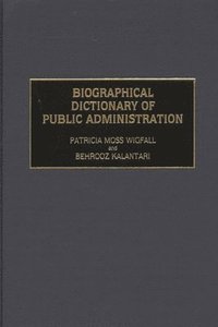 bokomslag Biographical Dictionary of Public Administration
