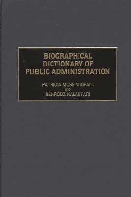 bokomslag Biographical Dictionary of Public Administration