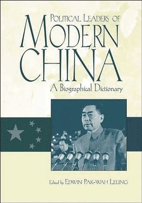 Edwin Leung, Edwin Pak-Wah Leung - Political Leaders of Modern China, Inbunden