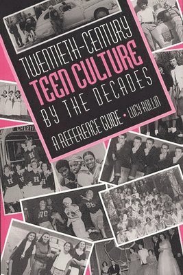Twentieth-Century Teen Culture by the Decades