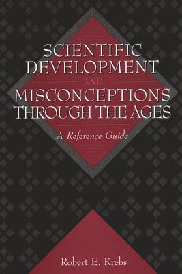 Scientific Development and Misconceptions Through the Ages