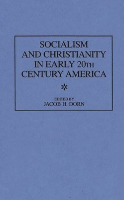 bokomslag Socialism and Christianity in Early 20th Century America