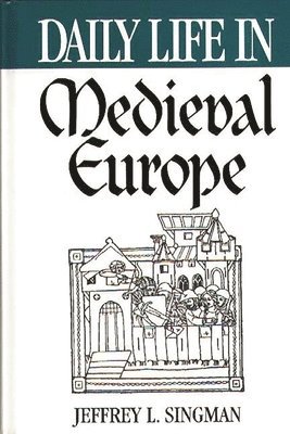 Jeffrey L. Forgeng - Daily Life in Medieval Europe, Inbunden