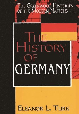 Eleanor L. Turk, Eleanor Turk, Frank W. Thackeray - History of Germany, Inbunden