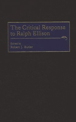 Robert J. Butler, Robert J. Butler - Critical Response to Ralph Ellison, Inbunden