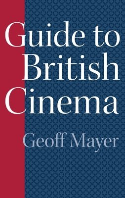 Geoff Mayer - Guide to British Cinema, Inbunden