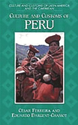 Cesar Ferreira Ph.D., Eduardo Dargent-Chamot - Culture and Customs of Peru, Inbunden