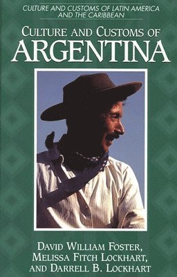 David William Foster, Melissa Lockhart, Darrell B. Lockhart - Culture and Customs of Argentina, Inbunden