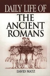 bokomslag Daily Life of the Ancient Romans