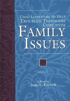 Joan Kaywell, Joan F. Kaywell - Using Literature to Help Troubled Teenagers Cope with Family Issues, Inbunden