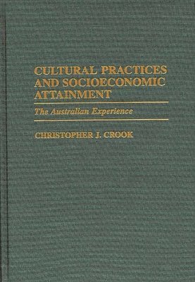 Christophe J. Crook, Christopher J. Crook, Dan A. Chekki - Cultural Practices and Socioeconomic Attainment, Inbunden