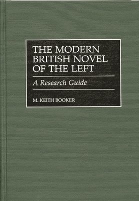 M. Keith Booker - Modern British Novel of the Left, Inbunden