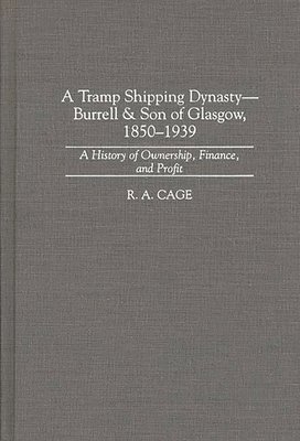 bokomslag A Tramp Shipping Dynasty - Burrell & Son of Glasgow, 1850-1939