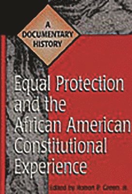 Equal Protection and the African American Constitutional Experience 1
