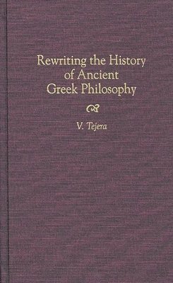 bokomslag Rewriting the History of Ancient Greek Philosophy