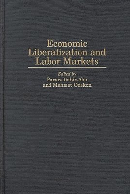 Parviz Dabir-Alai, Mehmet Odekon, Parviz Dabir-Alai, Mehmet Odekon - Economic Liberalization and Labor Markets, Inbunden