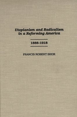 Utopianism and Radicalism in a Reforming America 1