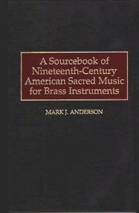 bokomslag A Sourcebook of Nineteenth-Century American Sacred Music for Brass Instruments