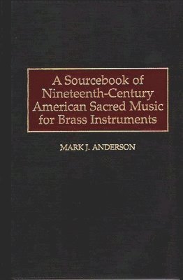 A Sourcebook of Nineteenth-Century American Sacred Music for Brass Instruments 1