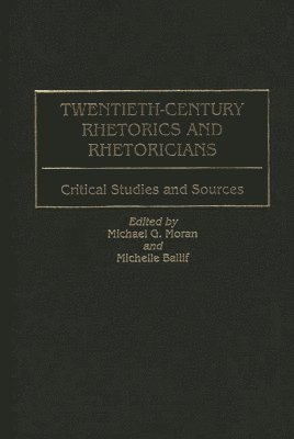 Twentieth-Century Rhetorics and Rhetoricians