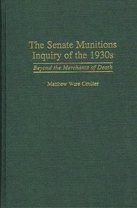 bokomslag The Senate Munitions Inquiry of the 1930s