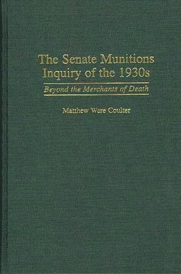 bokomslag The Senate Munitions Inquiry of the 1930s