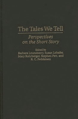 Rick Feddersen, Susan Lohafer, Barbara Lounsberry, Mary Rohrberger, Barbara Lounsberry, Mary Rohrberger - Tales We Tell, Inbunden
