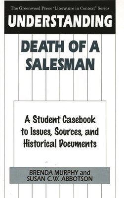Brenda Murphy, Susan C. W. Abbotson - Understanding Death of a Salesman, Inbunden