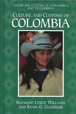 Kevin G. Guerrieri, Raymond L. Williams - Culture and Customs of Colombia, Inbunden