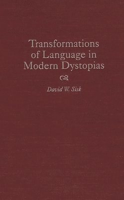 David W. Sisk - Transformations of Language in Modern Dystopias, Inbunden