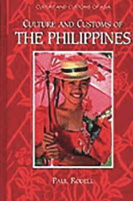 Paul A. Rodell - Culture and Customs of the Philippines, Inbunden