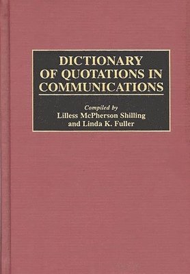 Linda K. Fuller, Lilless M. Shilling, Lilless McPherson Shilling, Unknown - Dictionary of Quotations in Communications, Inbunden