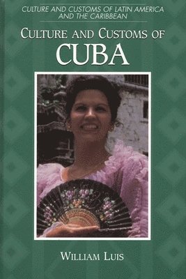 William Luis - Culture and Customs of Cuba, Inbunden