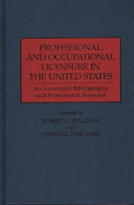 Robert L. Hollings, Christal Pike-Nase - Professional and Occupational Licensure in the United States, Inbunden