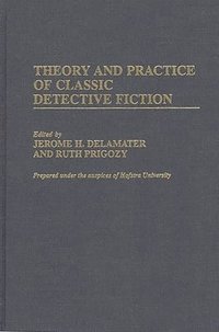 bokomslag Theory and Practice of Classic Detective Fiction