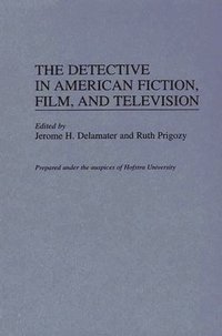 bokomslag The Detective in American Fiction, Film, and Television