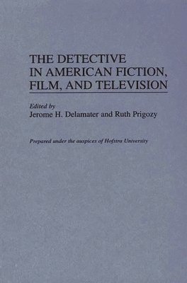 bokomslag The Detective in American Fiction, Film, and Television
