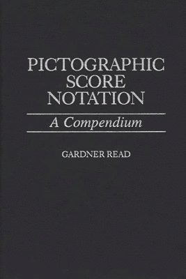 Gardner Read - Pictographic Score Notation, Inbunden