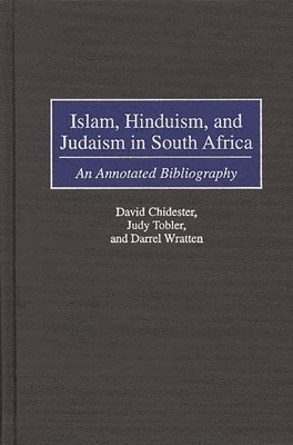David Chidester, Chirevo Kwenda, Robert Petty, Judy Tobler, Darrel Wratten - Islam, Hinduism, and Judaism in South Africa, Inbunden