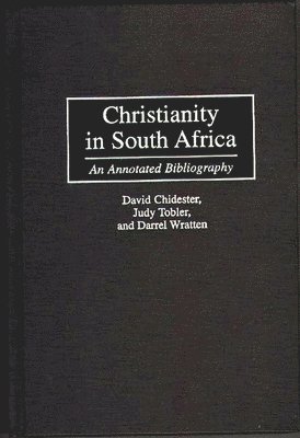 David Chidester, Chirevo Kwenda, Robert Petty, Judy Tobler, Darrel Wratten - Christianity in South Africa, Inbunden